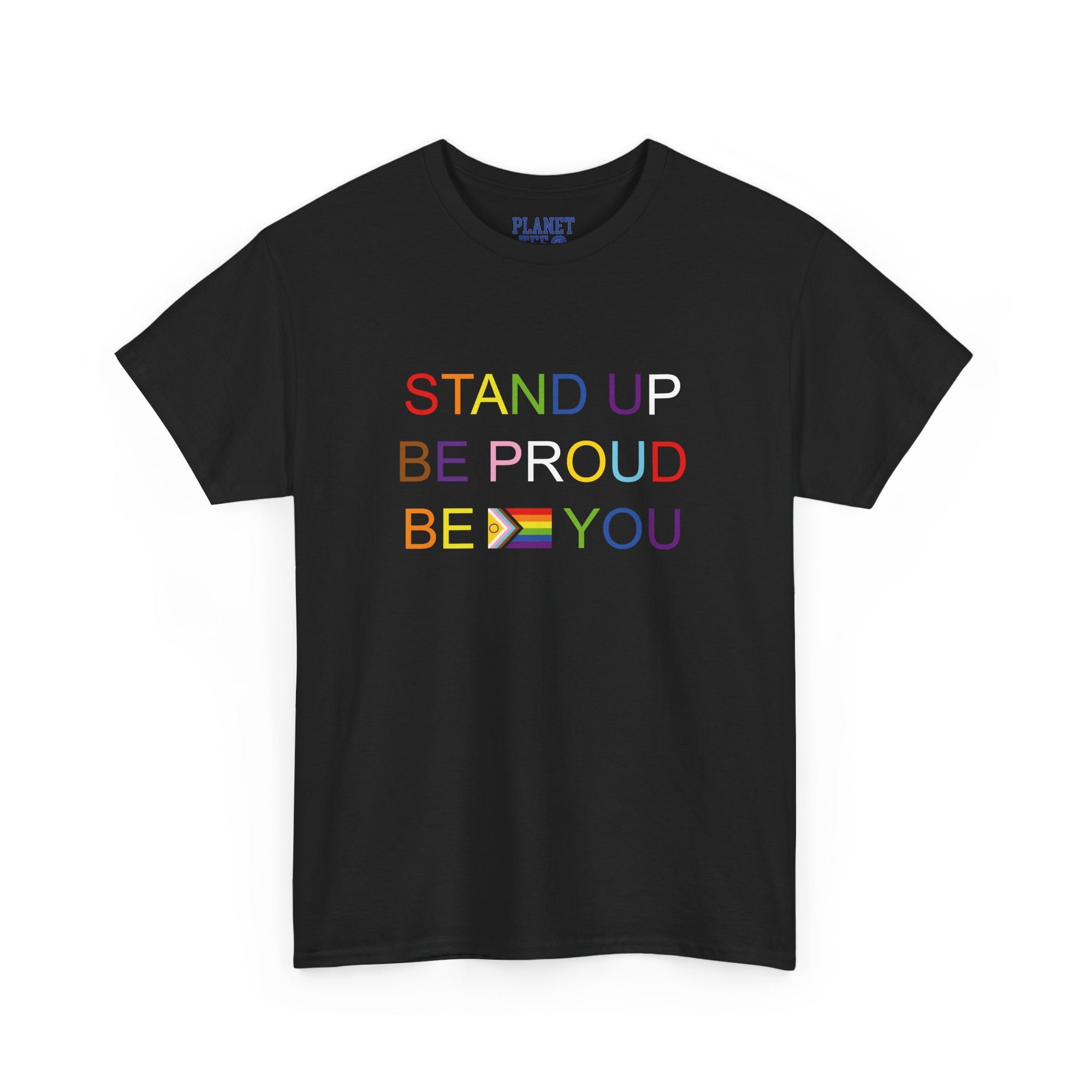 Unisex Pride Tee – Stand Up Be Proud Be You Shirt