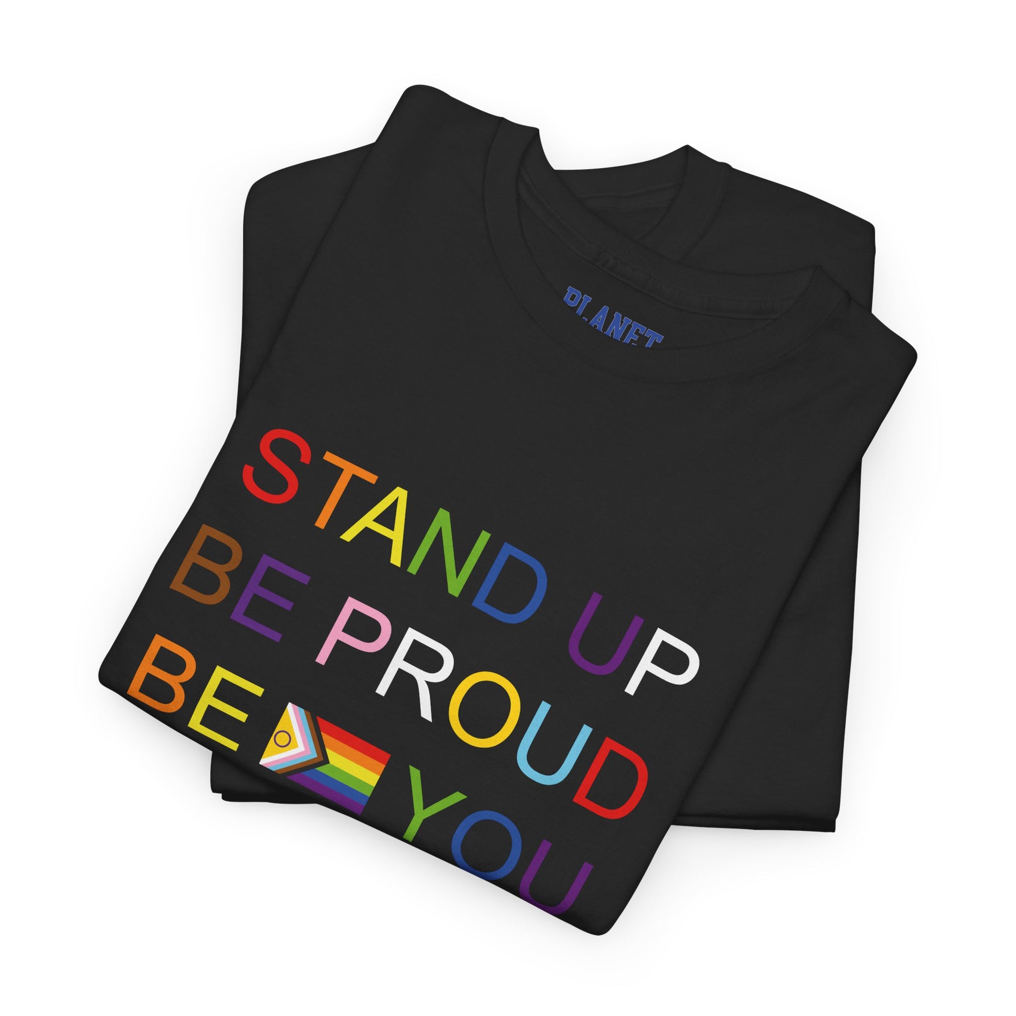 Unisex Pride Tee – Stand Up Be Proud Be You Shirt